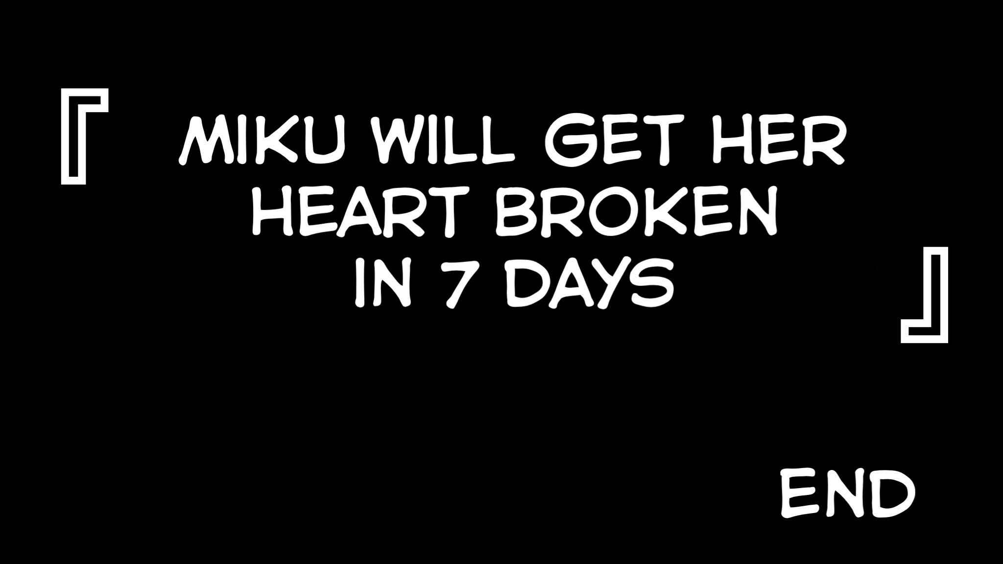 Page 3 Chapter 7 Miku Will Get Her Heart Broken in 7 Days
