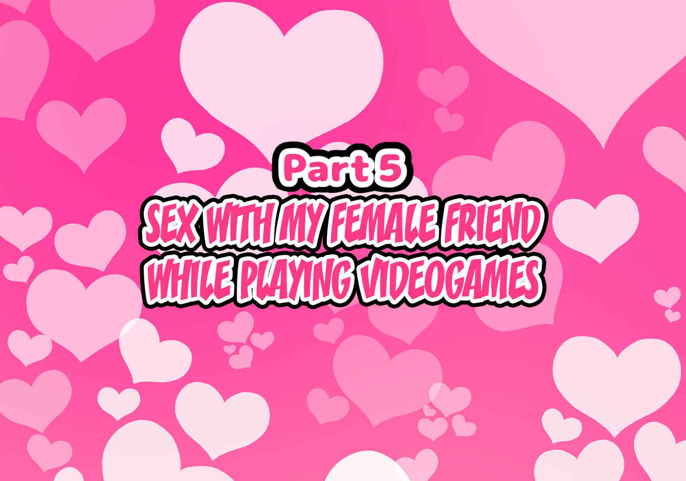 Page 1 Chapter 5 A Story About Having Sex With a Girl That Acts Like Its No Big Deal Since We Are Like Guy Friends