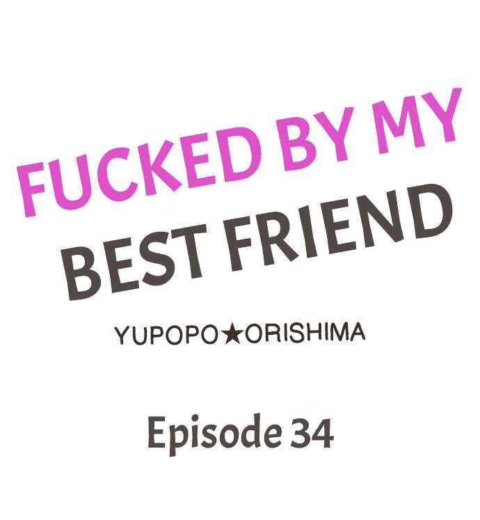Page 1 Chapter 34 Fucked by My Best Friend